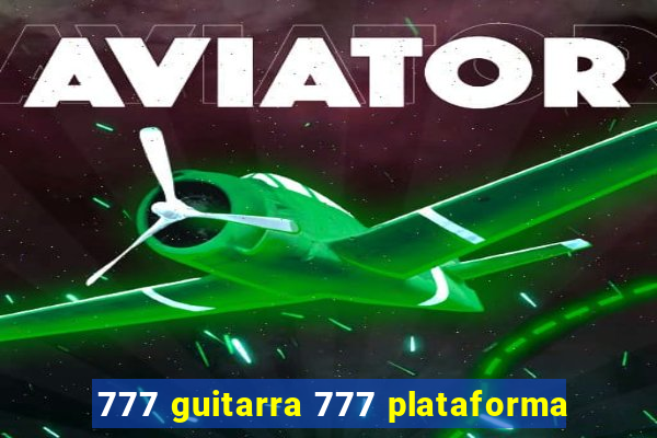 777 guitarra 777 plataforma